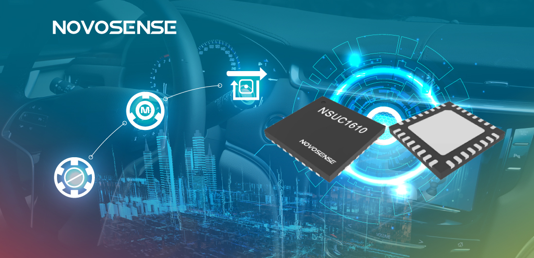 NOVOSENSE NSUC1610： 車載用マイクロ&スペシャルモータドライバSoC